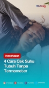 4 Cara Cek Suhu Tubuh Tanpa Termometer
