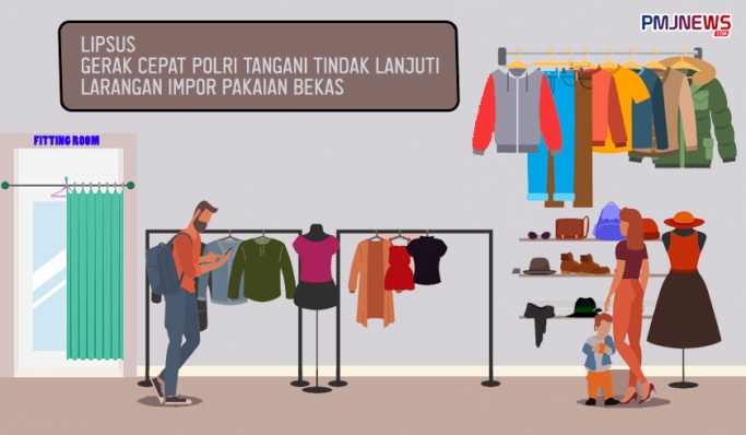 Grafis Lipsus Polri mendukung kebijakan pemerintah terkait larangan impor pakaian bekas. (Foto: PMJ News/Ilustrasi/Hadi)